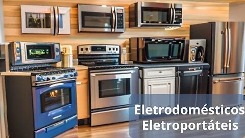 Eletrodomésticos, Eletroportáteis e vários produtos.