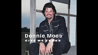 Donnie Moss - Give Me Texas (Music Video).
