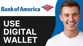 How To Use Bank Of America Digital Wallet