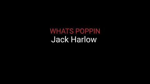 WHATS POPPIN - Jack Harlow