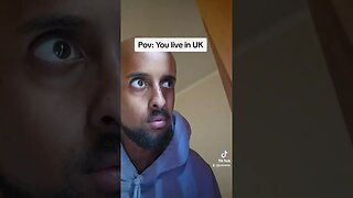 Pov you live in uk