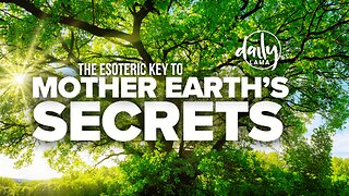 The Esoteric Key to Mother Earth Secrets!