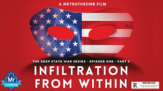 INFILTRATION FROM WITHIN - PART 3 - THE DEEP STATE WAR SERIES - EPISODE ONE