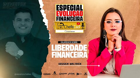 GESSICA WALTRIK | Falando sobre LIBERDADE FINANCEIRA - ChefeCast #010