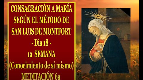 CONSAGRACIÓN A MARÍA SEGÚN EL MÉTODO DE SAN LUIS DE MONTFORT 18 - 6a MEDITACIÓN de la 1a SEMANA -