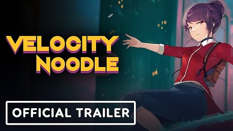 Velocity Noodle - Official Console Release Date Trailer