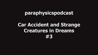 Car Accident and Strange Creatures in Dreams #3