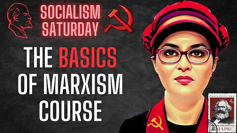 Socialism Saturday: The Basics of Marxism Course by Midwestern Marx