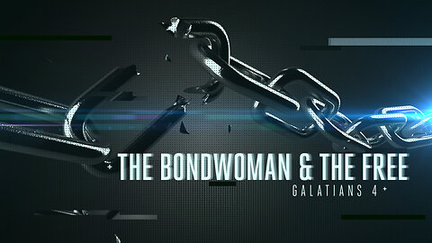 The Bondwoman and the Free | Galatians 4