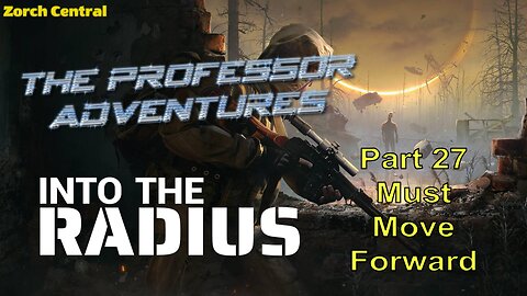 Into the Radius Part 27 - The Professor Adventures S2