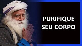 A MELHOR FORMA DE PURIFICAR SEU CORPO, SADHGURU DUBLADO 2022