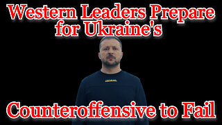 Western Leaders Prepare for Ukraine's Counteroffensive to Fail: COI #419