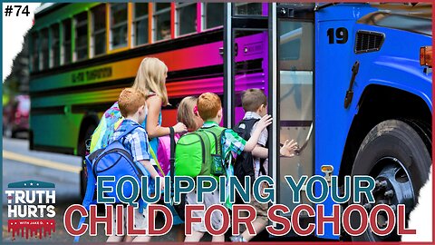 Truth Hurts #74 - Back to School Toolkit for Your Child