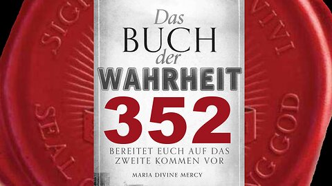 Gott Vater: Ihr seid entweder für Mich oder gegen Mich. Ihr wählt (Buch der Wahrheit Nr 352)