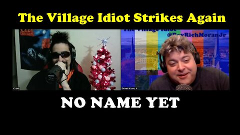 The Village Idiot Strikes Again - S3 Ep. 8 No Name Yet Podcast