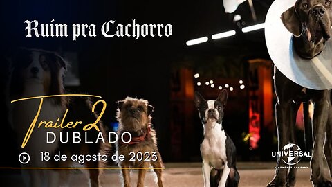 Ruim pra Cachorro | Trailer oficial 2 | Dublado | 2023