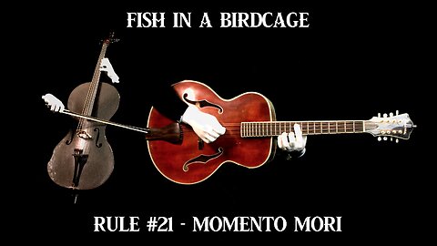 [2.5 Million Streams on Spotify!] Rule #21 - Momento Mori - Fish in a Birdcage