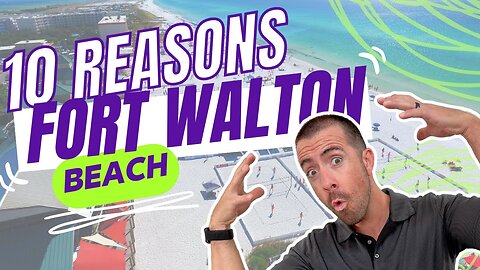 10 REASONS | Why People LOVE Fort Walton Beach