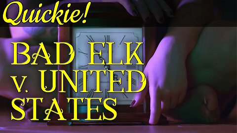 Quickie: Bad Elk v. United States