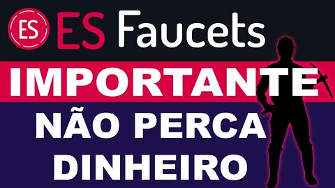 ES-FAUCET - ATENÇÃO PARA NÃO PERDER DINHEIRO