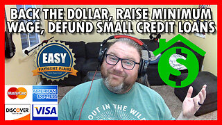 Back the dollar, raise minimum wage, and defund credit cards and small debts