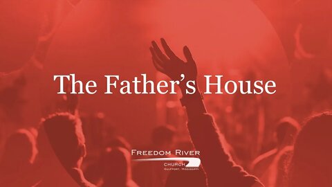 Freedom River Church Praise Team "The Father's House"