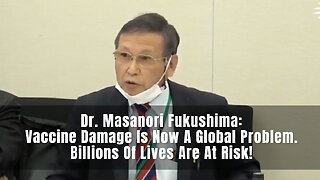 Dr. Masanori Fukushima: Vaccine Damage Is Now A Global Problem. Billions Of Lives Are At Risk!