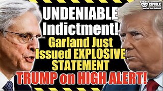 UNDENIABLE Indictment! Garland Just Issued EXPLOSIVE STATEMENT That Puts TRUMP on HIGH ALERT!