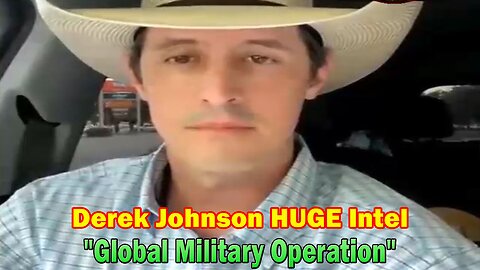 Derek Johnson HUGE Intel: "Global Military Operation"