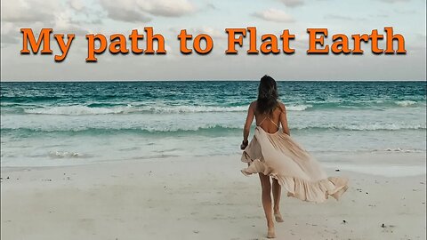 My Path to Flat Earth