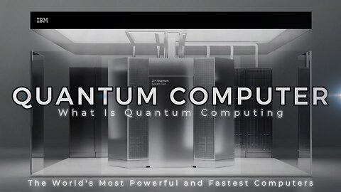 Quantum Computer - The World’s Most Powerful and Fastest Computers | What Is Quantum Computing