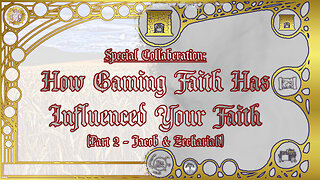 Special Collaboration: How Your Gaming Has Influenced Your Faith with Jacob & Zechariah