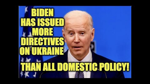 Biden Issues More Directives on Ukraine Than All Domestic Policy Combined