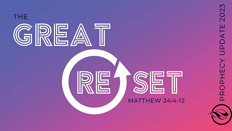 The Great Reset | Mathew 24:4