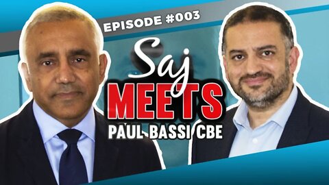 Zero to £300 Million Property | Saj Meets Paul Bassi CBE | Saj Hussain