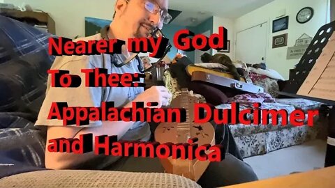 Appalachian mountain dulcimer and Harmonica, Nearer my God to Thee, Folk / Gospel music