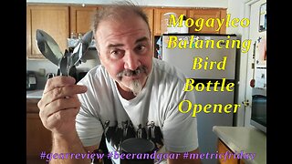 07.18.23 Mogayleo Balancing Bird Bottle Opener Review