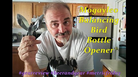 07.18.23 Mogayleo Balancing Bird Bottle Opener Review