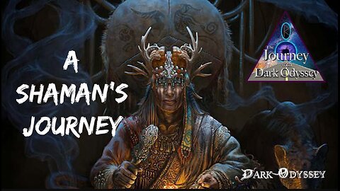 The Journey with Dark Odyssey #2 - A Shaman's Journey