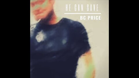 He Can Save by BC Price (Title Track)