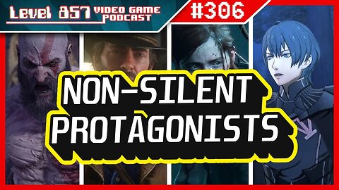 Podcast 306 - What Are Your Favorite Non-Silent Gaming Protagonists