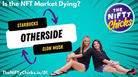 Is the NFT Market Dying? Starbucks, Otherside & Elon