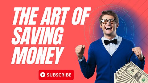 Mastering The Art Of Saving Money 5 Tips