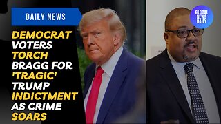 Democrat Voters Torch Bragg For 'Tragic' Trump Indictment As Crime Soars