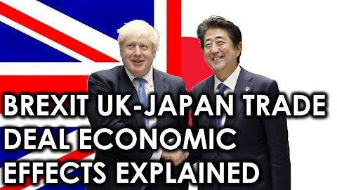 Brexit UK-Japan trade deal economic effects explained