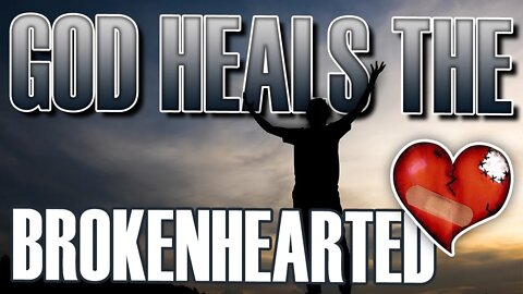 Tucson Trip 050121: God Heals the Brokenhearted