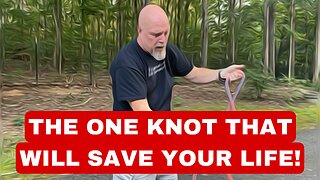THE ONE KNOT THAT WILL SAVE YOUR LIFE!