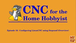 LinuxCNC for the Hobbyist - 016 - Configuring LinuxCNC using Stepconf (Overview)