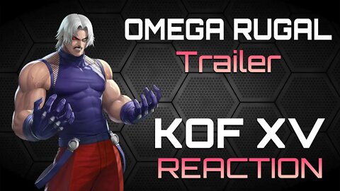 The King of Fighters XV - Omega Rugal Reaction + Opinião
