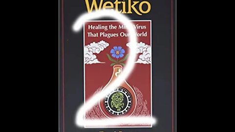 Wetiko - Healing the Mind Virus That Plagues Our World - Part 2